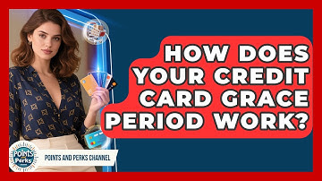 How Does Your Credit Card Grace Period Work? - Points and Perks Channel