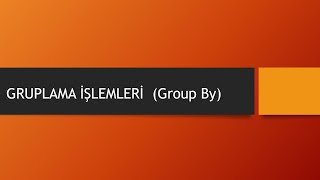 09 - Gruplama İşlemleri Group By