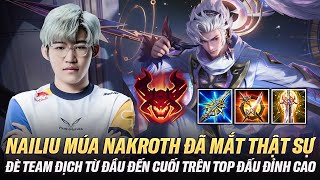 Nailiu Múa Nakroth Siêu Đã Mắt Đè Đối Phương Từ Đầu Đến Cuối Trên Top Đấu Đỉnh Cao Đài