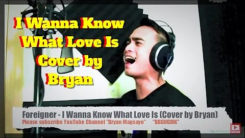 Foreigner - I Want To Know What Love Is cover by Bryan Magsayo