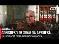 🚨¡Última Hora! Congreso de Sinaloa aprueba la licencia de Ruben Rocha Moya
