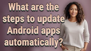 What are the steps to update Android apps automatically?