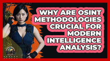 Why Are OSINT Methodologies Crucial For Modern Intelligence Analysis? - Tactical Warfare Experts