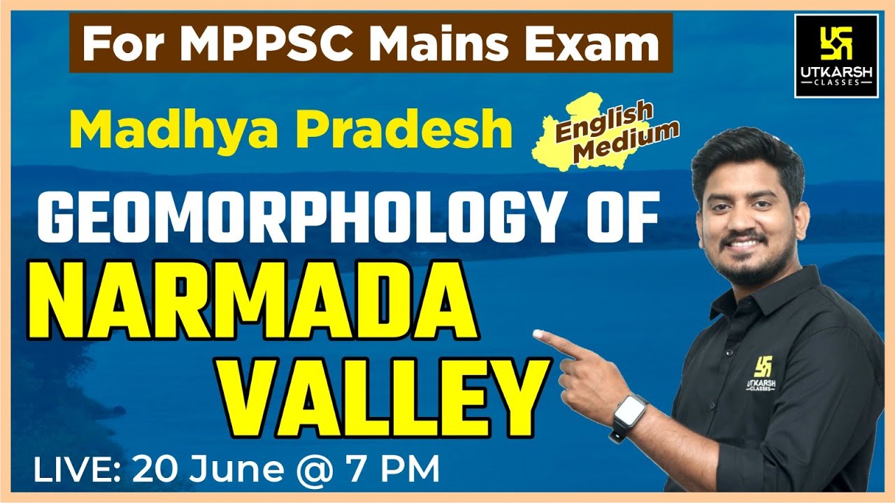 MPPSC Mains | Geomorphology Of Narmada Valley | Sourabh Sir | MPPSC Utkarsh