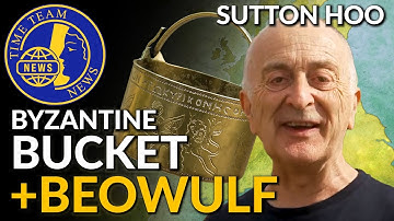 BYZANTINE BUCKET | BEOWULF | Sutton Hoo Special | Time Team News