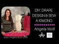 Learn How to Drape, Design, & Sew a Kimono Top | Angela Wolf