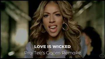 Love is WIcked (Pro-Tee's Gqom Version)