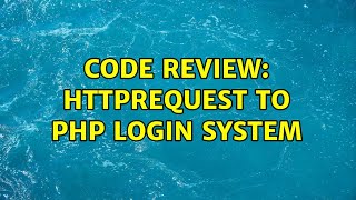 Code Review: httprequest to php login system (3 Solutions!!)