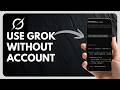 How To Use Grok AI Without an Account (Is It Possible?)
