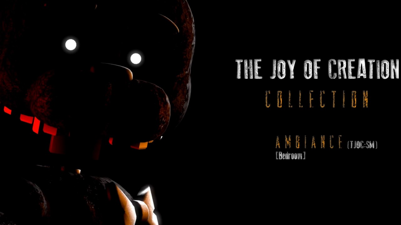 The Joy Of Creation Collection: Track 13 - Ambiance (TJOC:SM) [Bedroom]