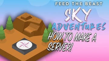 How To Make A FTB Sky Adventures Server (Play Sky Adventures w/ Your Friends!)