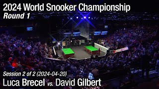 2024 World Snooker Championship Round 1: Luca Brecel vs. David Gilbert (Full Match 2\/2)