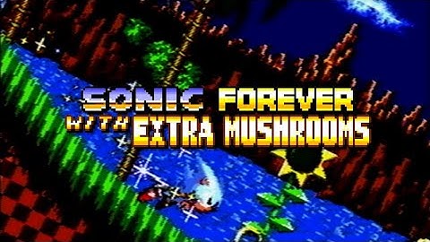 Sonic forever with extra mushrooms (sonic 1 forever mods)