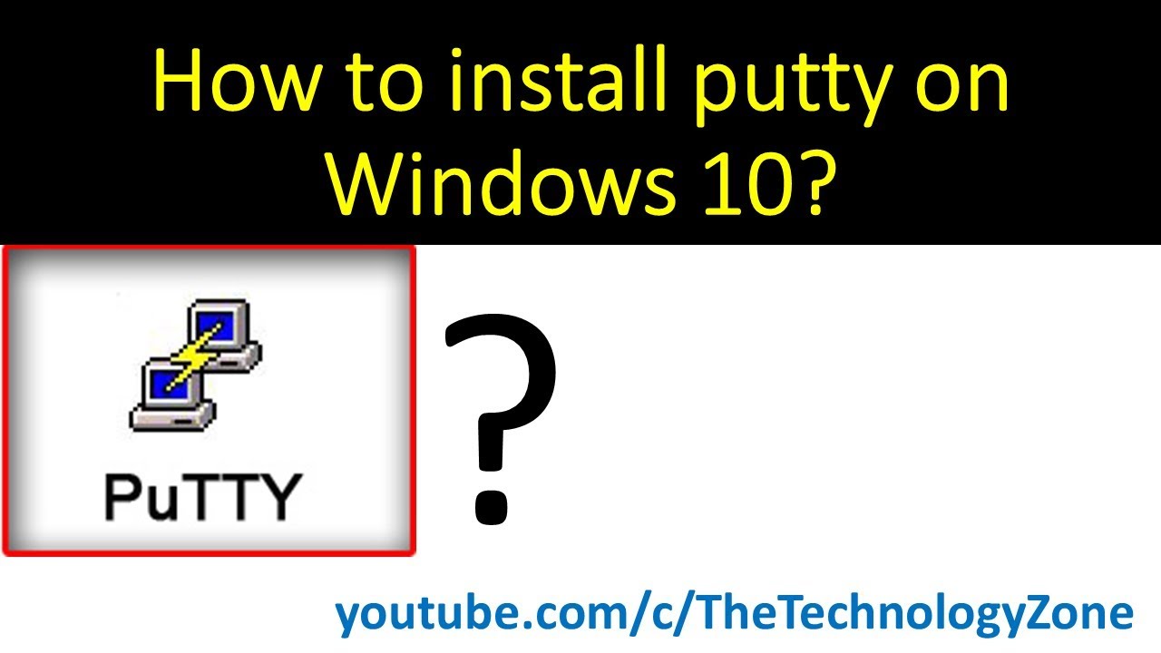 putty คือ  2022 Update  Putty Installation - How to install Putty on windows?