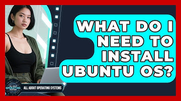 What Do I Need To Install Ubuntu OS? - All About Operating Systems
