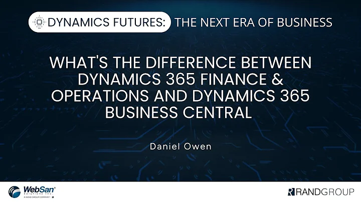 Dynamics Futures - What's the Difference Between Dynamics 365 F&O and Dynamics 365 Business Central