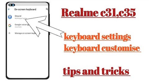 Realme c31, c35 keyboard settings keyboard customise Explain how to use