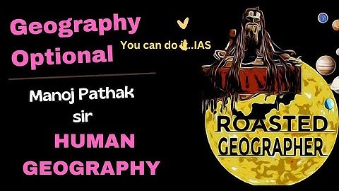 Human Geography Made Simple I Approach Discussion I Geography Optional l UPSC I IAS I #upsc #ias