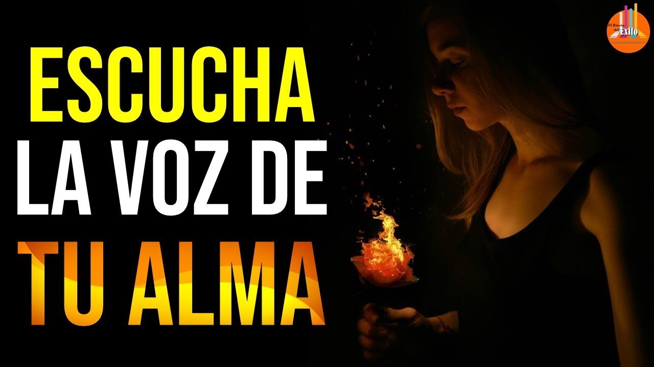 APRENDE A ESCUCHAR LA VOZ DE TU ALMA | MOTIVACIÓN Y AUTOAYUDA - YouTube