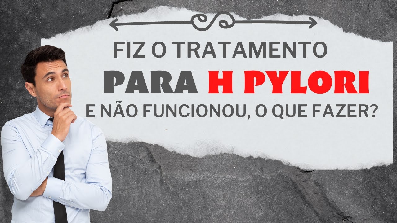 RESPONDENDO PERGUNTA SOBRE O H PYLORI - TRATAMENTO NÃO FUNCIONOU - YouTube