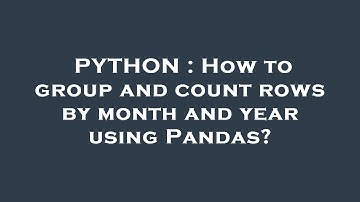 PYTHON : How to group and count rows by month and year using Pandas?