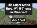 Making the Super Mario Bros. Wii U Theme in Minecraft (World 7, Pt. 2)