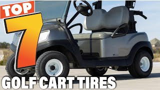 Top 7 Best Golf Cart Tires for Ultimate Performance
