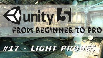 Unity 5 - From Beginner to Pro #17 - Light Probes