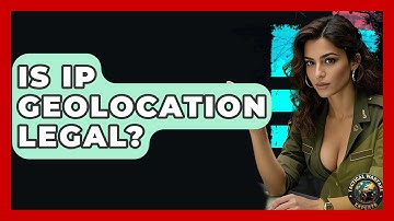 Is IP Geolocation Legal? - Tactical Warfare Experts