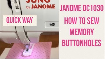 Janome DC1030 How to Change Width & Thickness of Buttonholes & Quick Way to Sew Memory Buttonholes