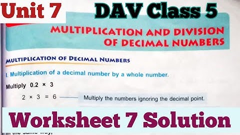 Multiplication And Division Of Decimal Numbers DAV Class 5 Maths Unit 7 Worksheet 7 Solution