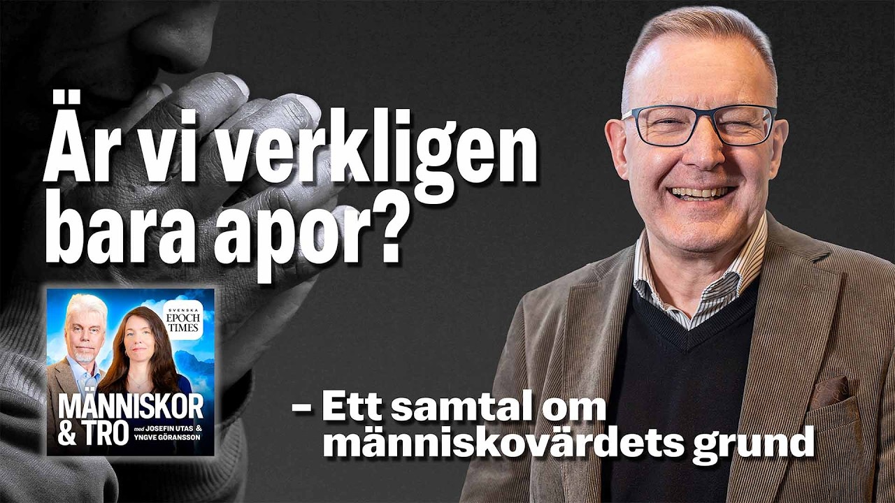 Människovärdets grund – är vi verkligen bara apor?– med Stefan Gustavsson