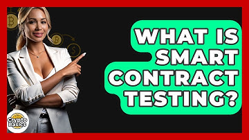 What Is Smart Contract Testing? - CryptoBasics360.com