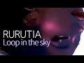 RURUTIA 【Loop in the sky】MV ▫️rurutia official youtube channel▫️