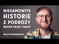 Najlepsze i najbardziej przeraajce historie z podry busem przez wiat opowiada karol lewandowski