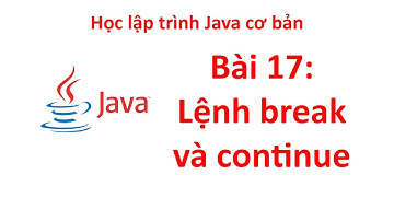 Java - Bài 17: Lệnh break, continue