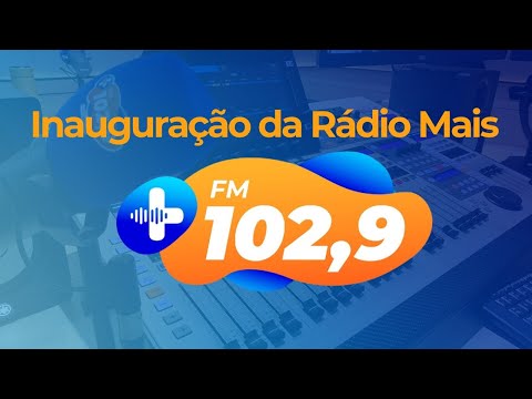 Inauguração da Rádio Mais FM 102.9