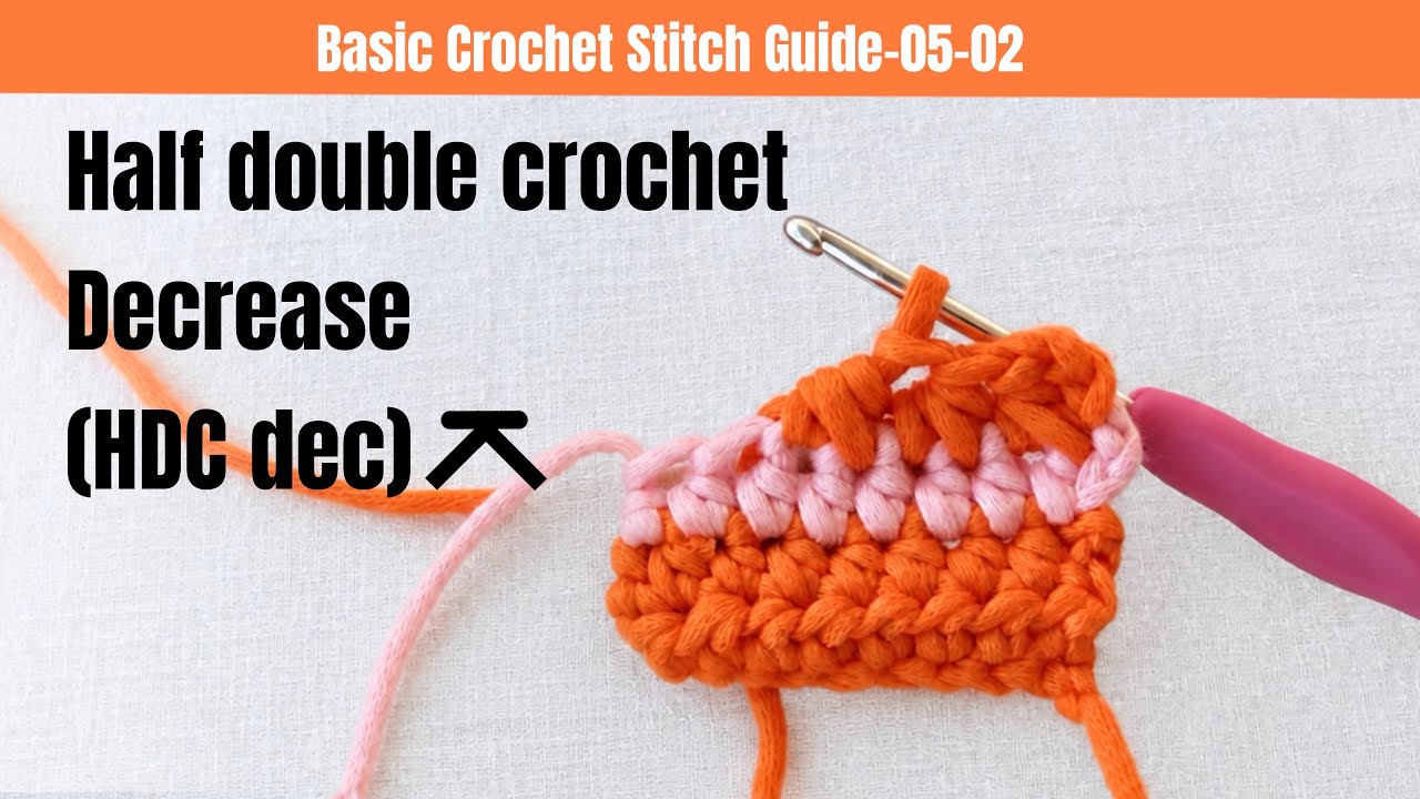 CROCHET FOR BEGINNERS 05 - 2 l HALF DOUBLE CROCHET DECREASE - YouTube