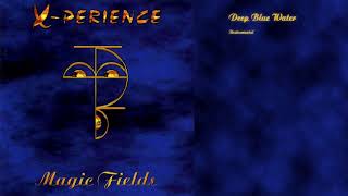 01 Deep Blue Water / X-Perience ~ Magic Fields (Complete Album With Lyrics)