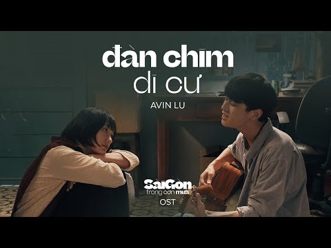 Video Đàn Chim Di Cư - Avin Lu | OST phim Sài Gòn Trong Cơn... - youtube