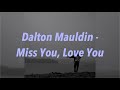Dalton Mauldin - Miss You, Love You 中文歌詞 翻譯 (Lyrics)