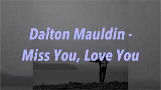 Dalton Mauldin - Miss You, Love You 中文歌詞 翻譯 (Lyrics)