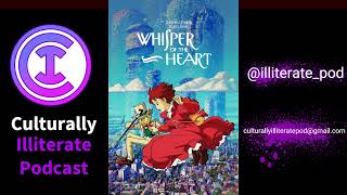 Culturally Illiterate: One-Shots Ep. 4: Whisper of the Heart