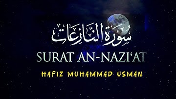 Surat An-Nazi'at (Those who drag forth) | Hafiz Muhammad Usman | سورة النازعات