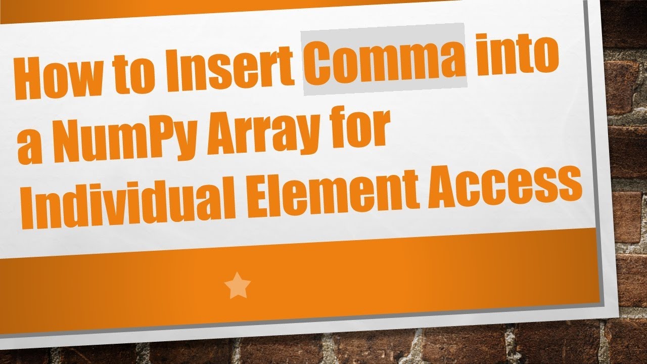 How to Insert Comma into a NumPy Array for Individual Element Access ...