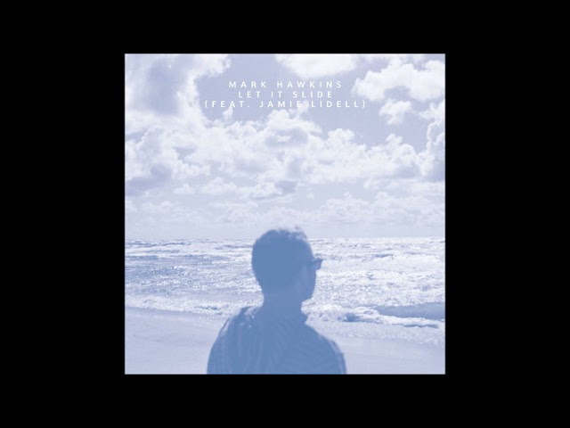 Watch Mark Hawkins - Let It Slide (feat. Jamie Lidell) on YouTube Watch Mark Hawkins - Let It Slide (feat. Jamie Lidell) on YouTube