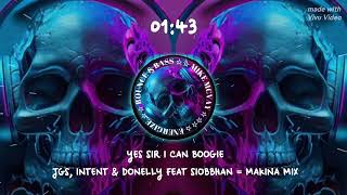 YES SIR I CAN BOOGIE = JGS, INTENT & DONELLY FEAT SIOBBHAN = MAKINA MIX