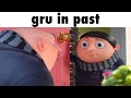 Gru goes to past