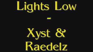 Lights low - Raedelz  & Xyst