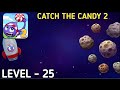 Catch The Candy 2 Level 25 Walkthrough Solution Gameplay Catch The Candy 2 Level 25 Walkthrough Solution Gameplay